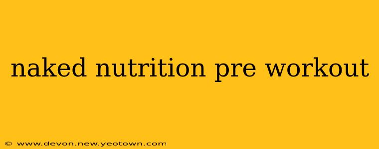 naked nutrition pre workout