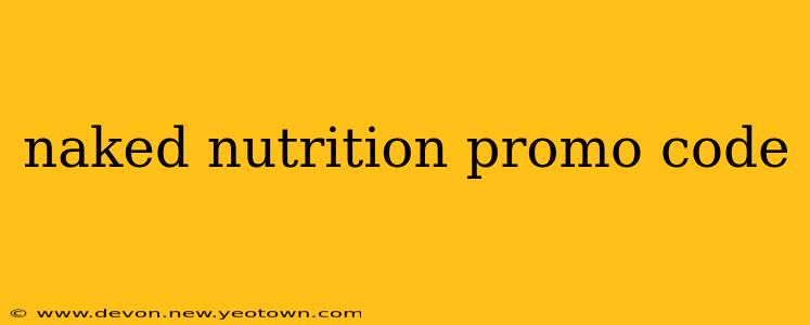 naked nutrition promo code