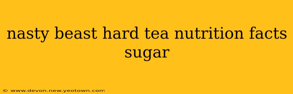 nasty beast hard tea nutrition facts sugar