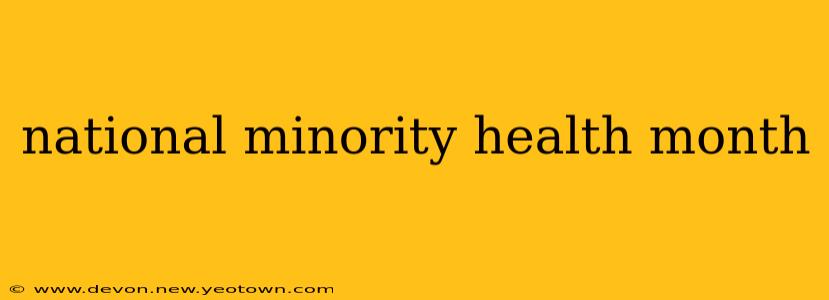 national minority health month