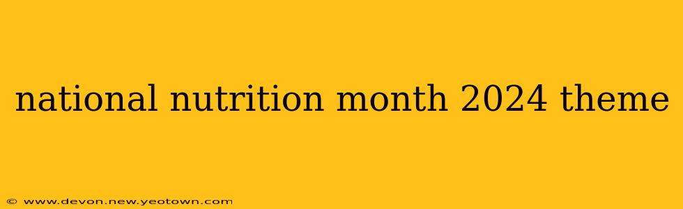 national nutrition month 2024 theme