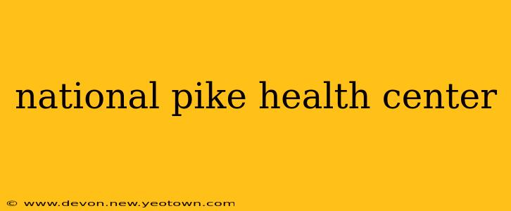 national pike health center
