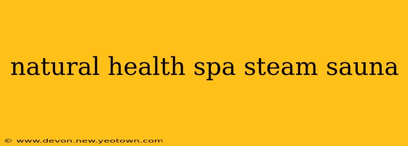 natural health spa steam sauna