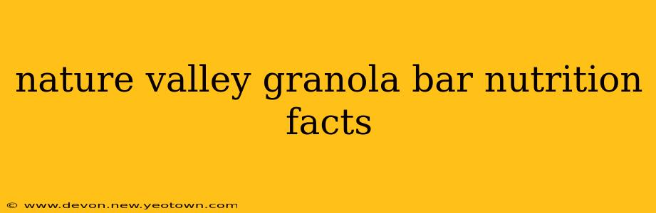 nature valley granola bar nutrition facts
