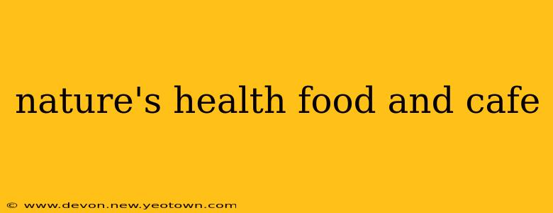 nature's health food and cafe