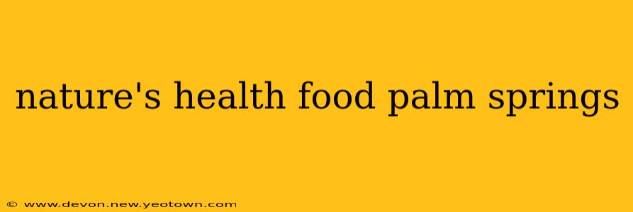 nature's health food palm springs