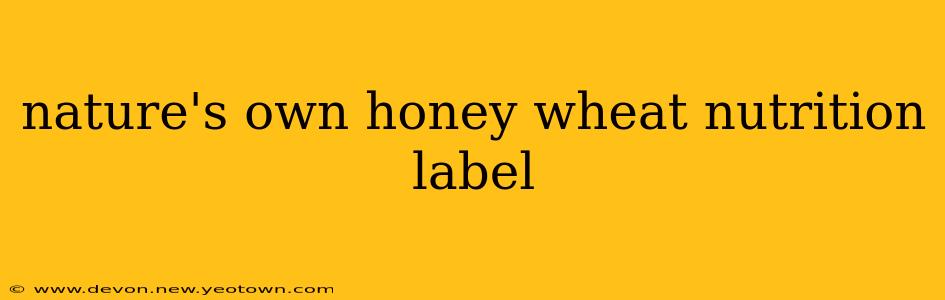 nature's own honey wheat nutrition label