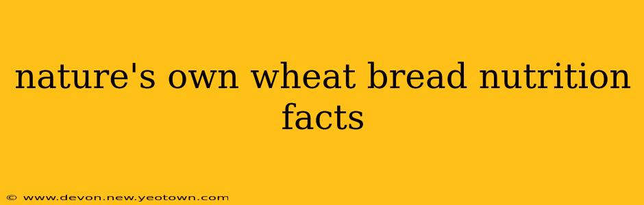 nature's own wheat bread nutrition facts