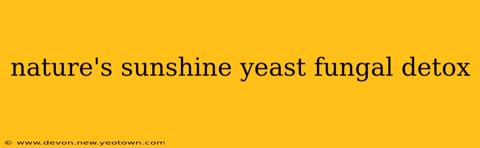 nature's sunshine yeast fungal detox