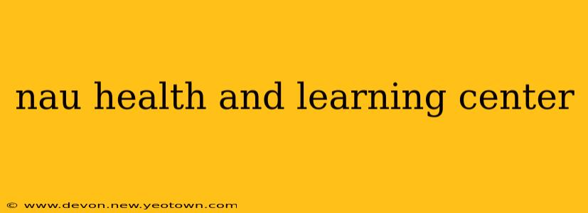 nau health and learning center
