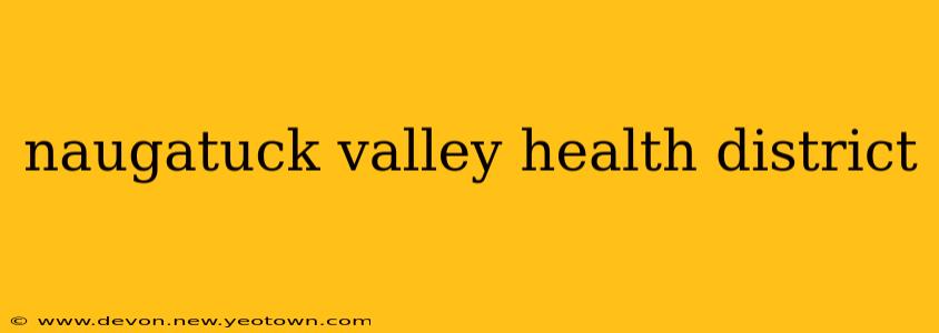 naugatuck valley health district