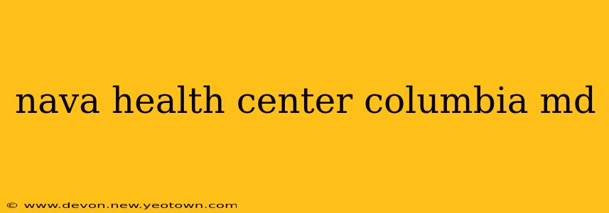 nava health center columbia md