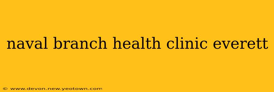 naval branch health clinic everett