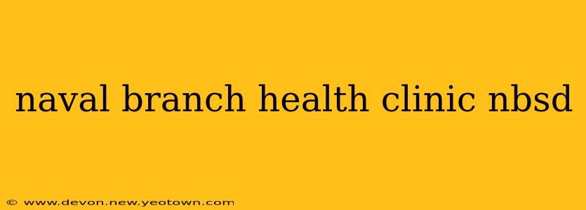 naval branch health clinic nbsd
