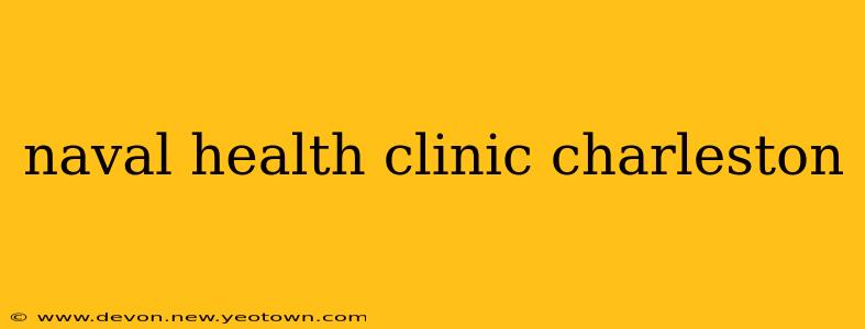 naval health clinic charleston