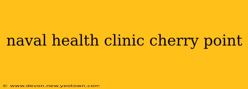 naval health clinic cherry point