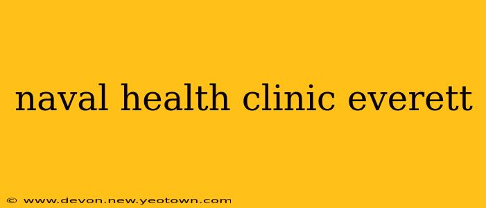 naval health clinic everett