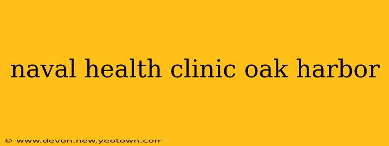 naval health clinic oak harbor