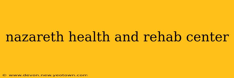 nazareth health and rehab center
