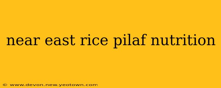 near east rice pilaf nutrition