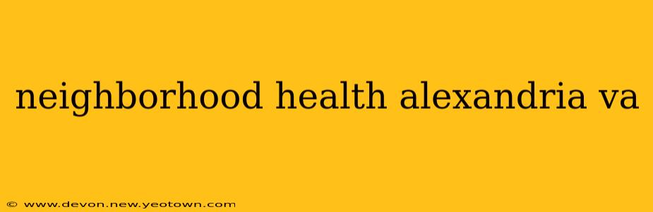 neighborhood health alexandria va