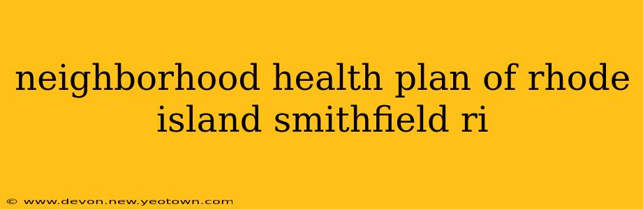 neighborhood health plan of rhode island smithfield ri