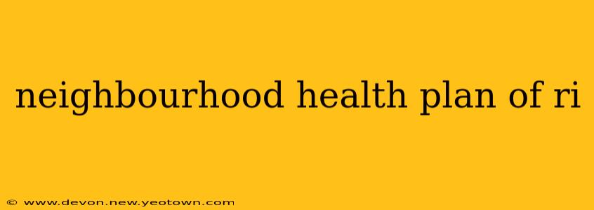 neighbourhood health plan of ri