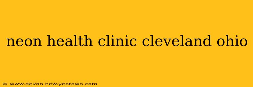 neon health clinic cleveland ohio