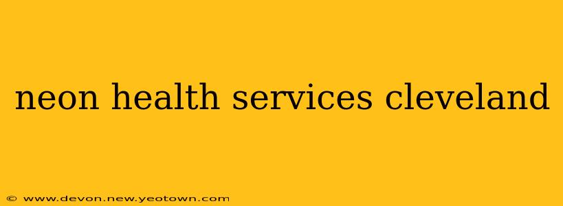neon health services cleveland