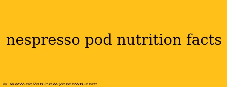 nespresso pod nutrition facts