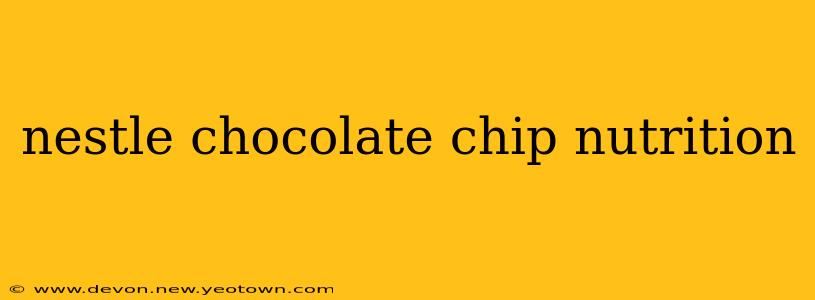 nestle chocolate chip nutrition