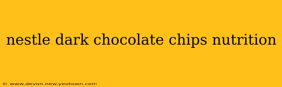 nestle dark chocolate chips nutrition
