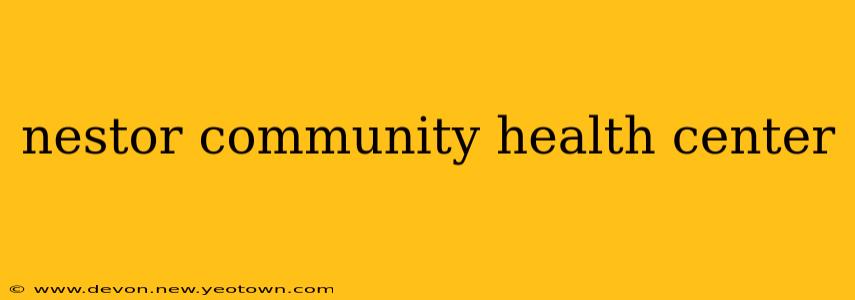 nestor community health center