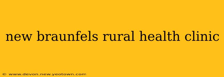 new braunfels rural health clinic
