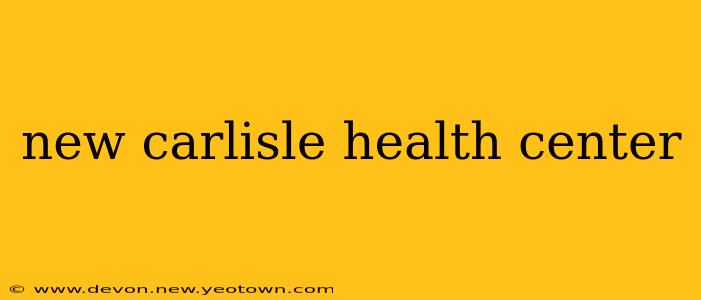 new carlisle health center