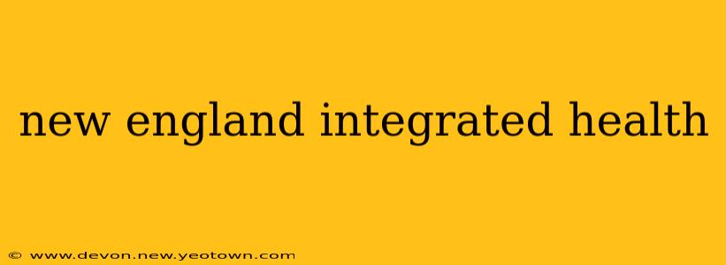 new england integrated health