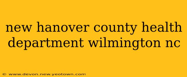 new hanover county health department wilmington nc