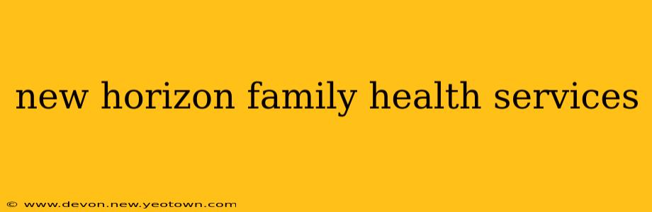 new horizon family health services