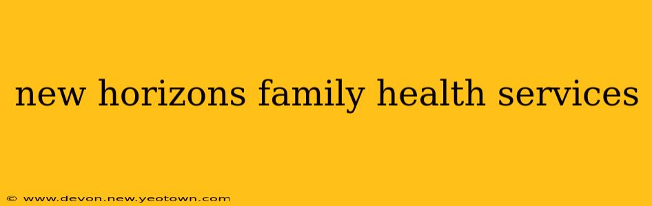 new horizons family health services