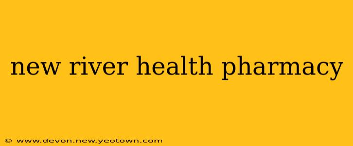 new river health pharmacy