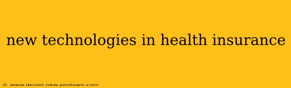 new technologies in health insurance