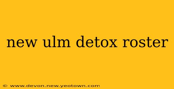 new ulm detox roster