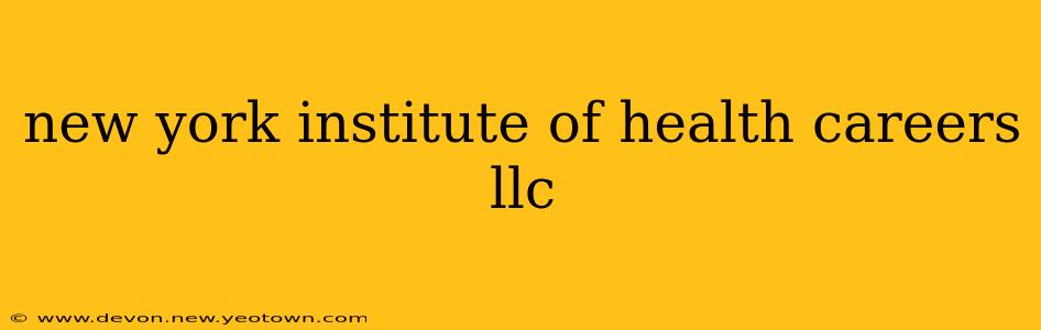 new york institute of health careers llc