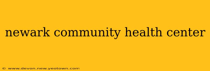 newark community health center