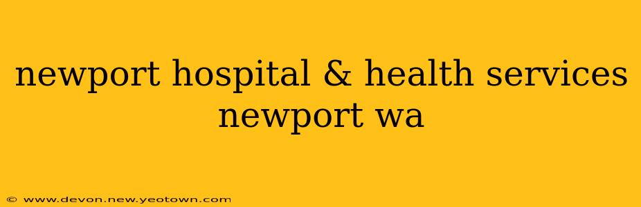 newport hospital & health services newport wa