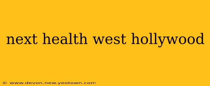 next health west hollywood