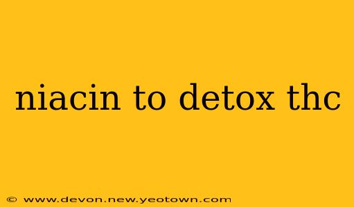 niacin to detox thc