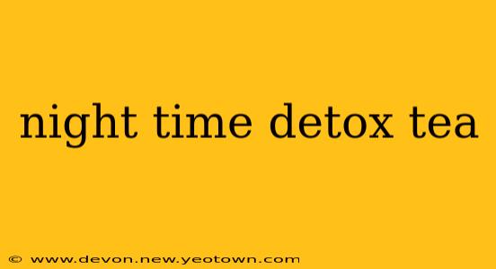 night time detox tea