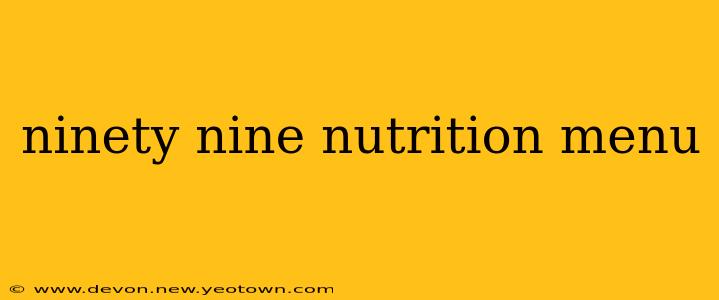 ninety nine nutrition menu