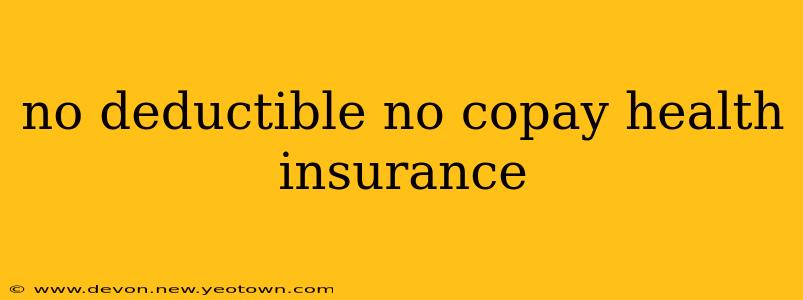 no deductible no copay health insurance